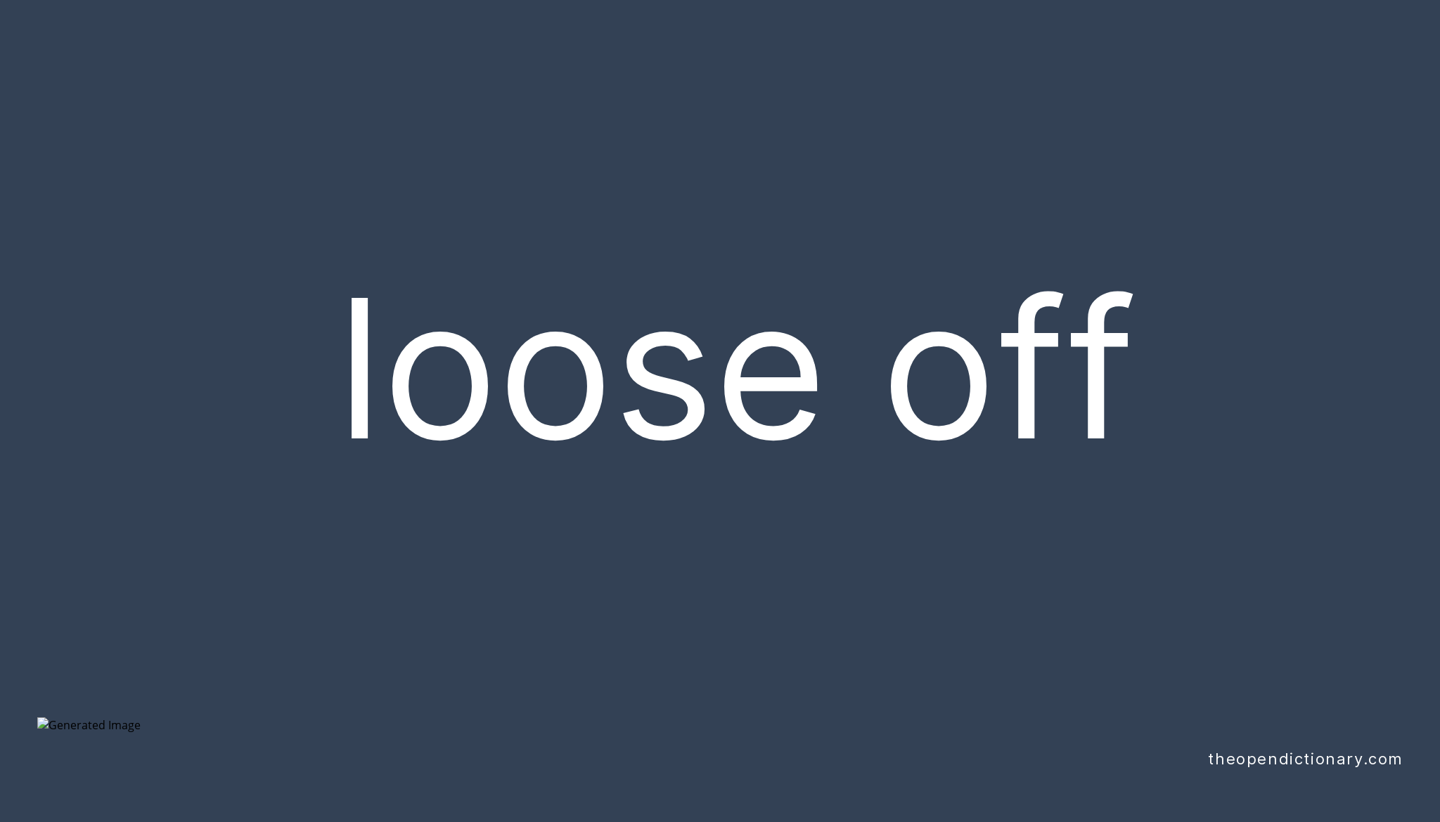 loose-off-phrasal-verb-loose-off-definition-meaning-and-example